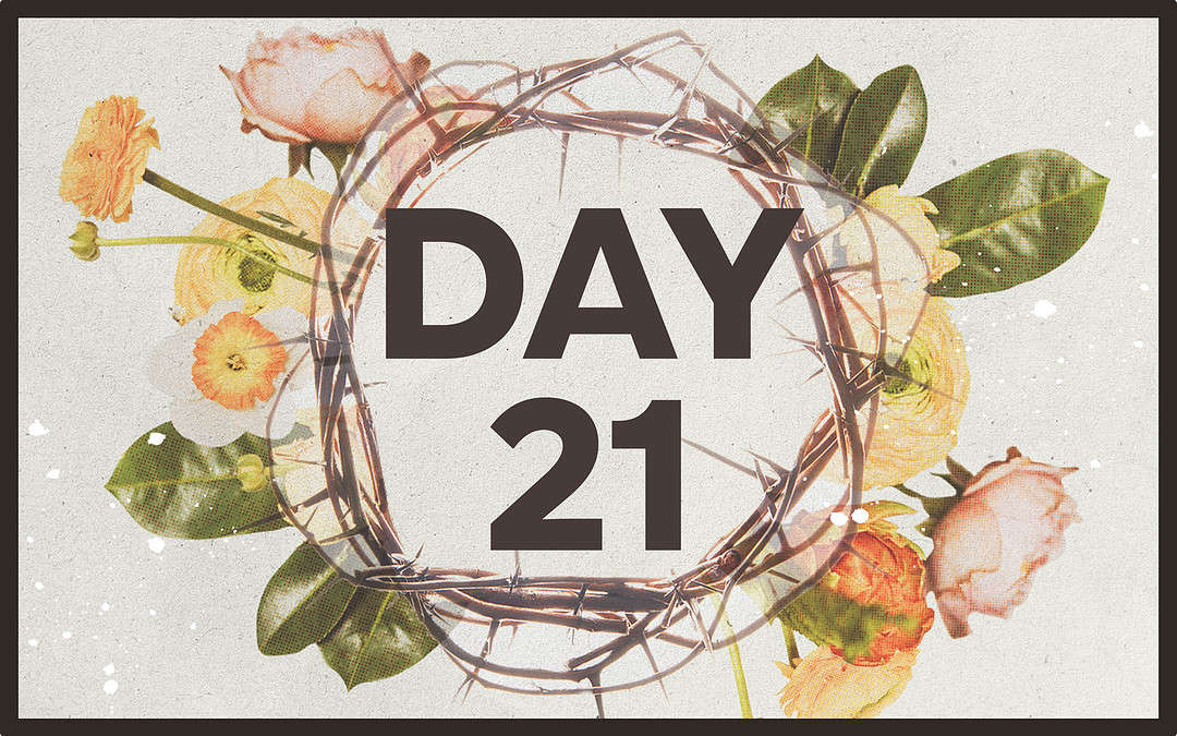 21 Days of Prayer & Fasting: Day 21 – “He Is Not Here, But Has Risen”
